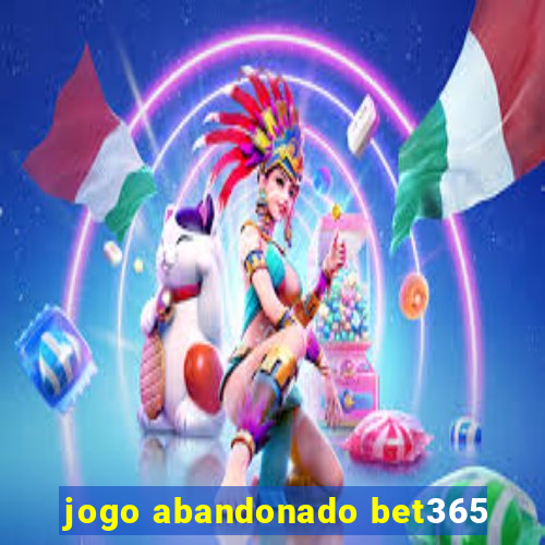 jogo abandonado bet365