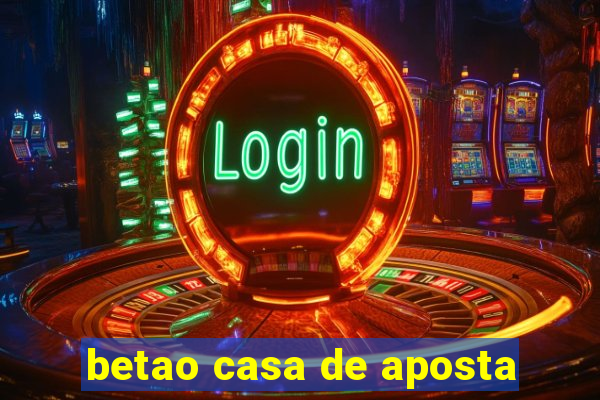 betao casa de aposta