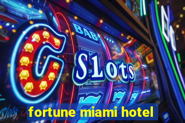 fortune miami hotel