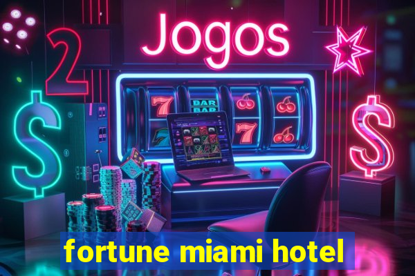 fortune miami hotel