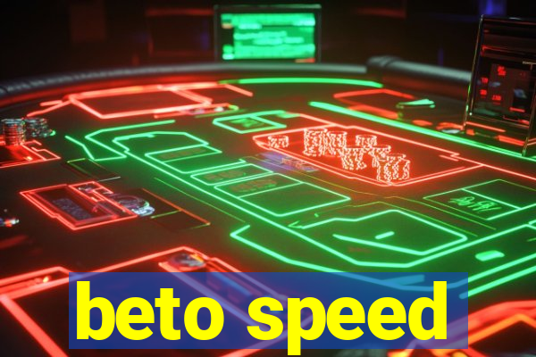 beto speed