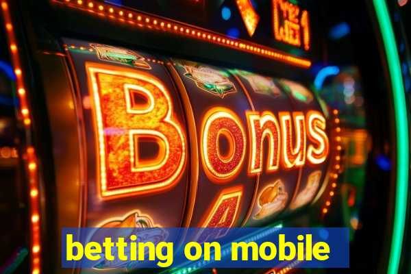 betting on mobile