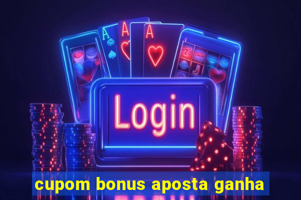 cupom bonus aposta ganha