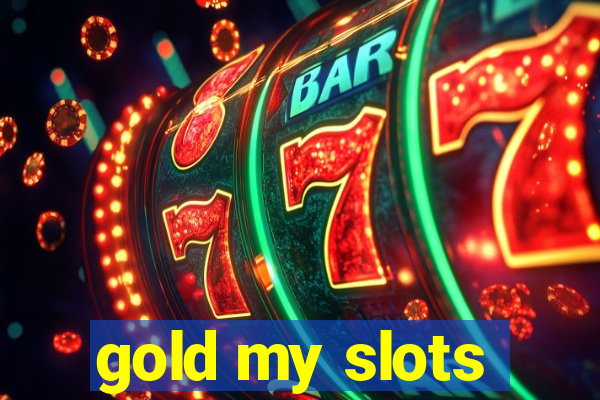 gold my slots