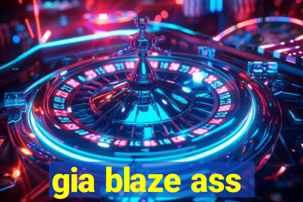 gia blaze ass