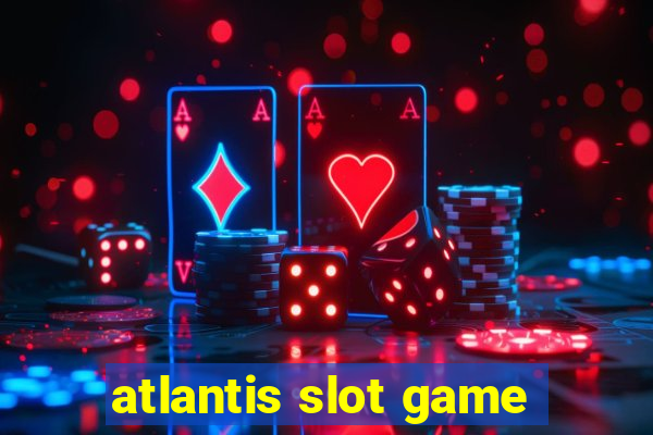 atlantis slot game