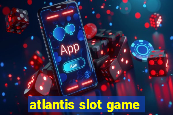 atlantis slot game