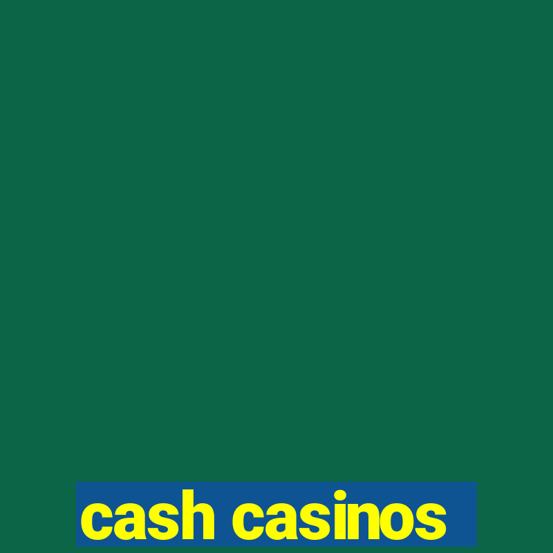 cash casinos