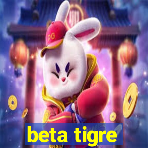 beta tigre