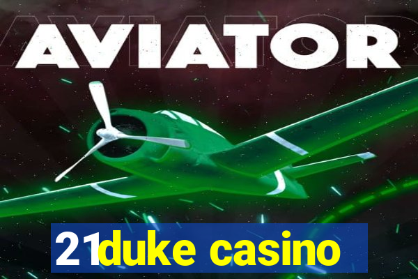 21duke casino