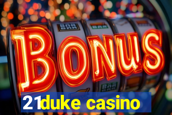 21duke casino