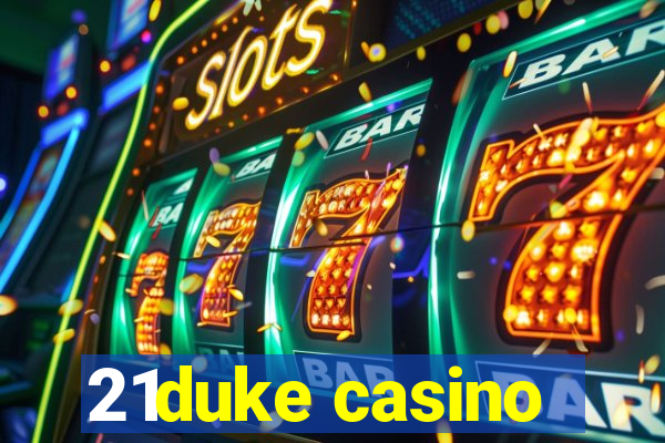 21duke casino