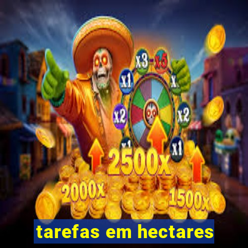 tarefas em hectares