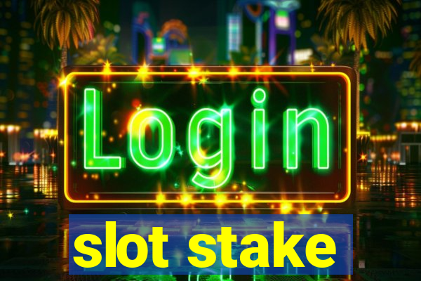 slot stake