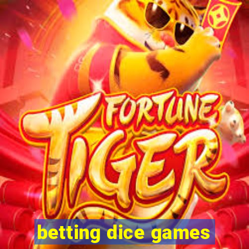 betting dice games