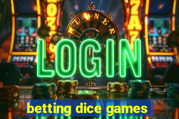 betting dice games