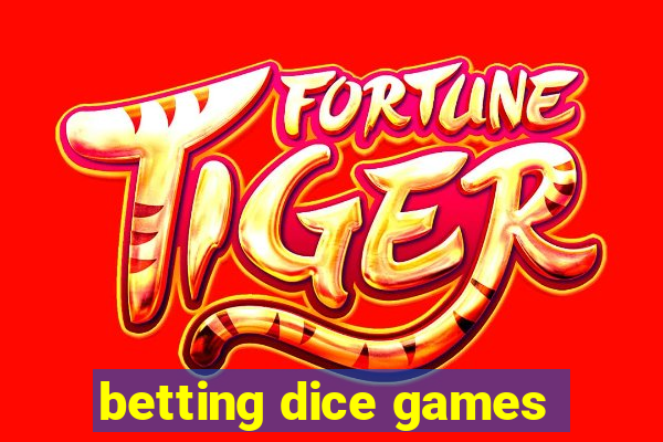 betting dice games