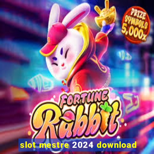 slot mestre 2024 download