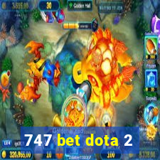 747 bet dota 2