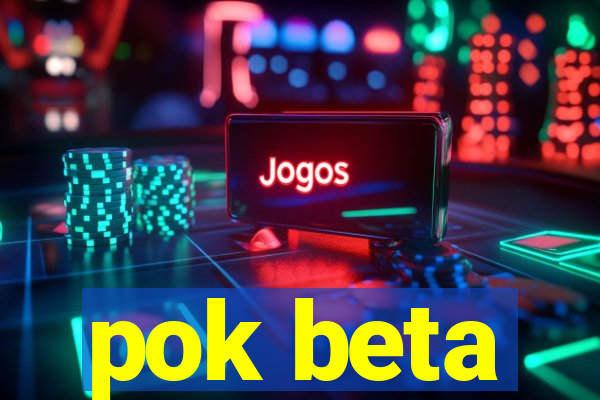 pok beta