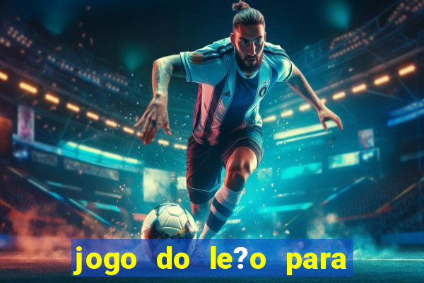 jogo do le?o para ganhar dinheiro