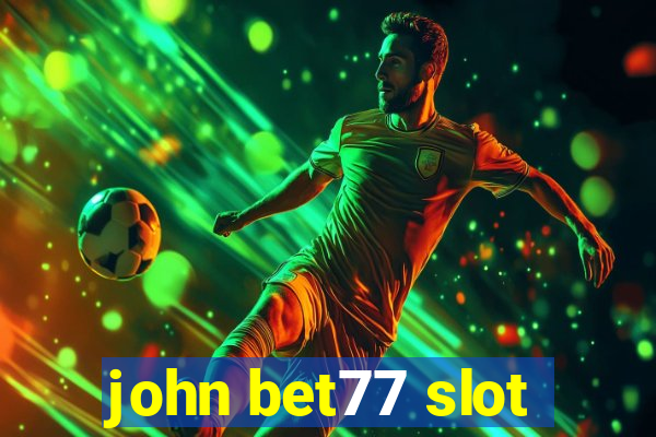 john bet77 slot