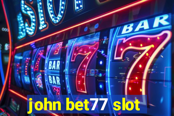 john bet77 slot