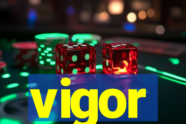 vigor