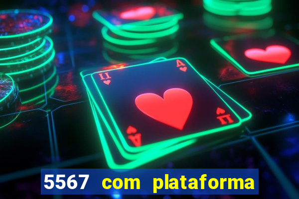 5567 com plataforma de jogos