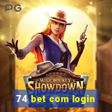 74 bet com login