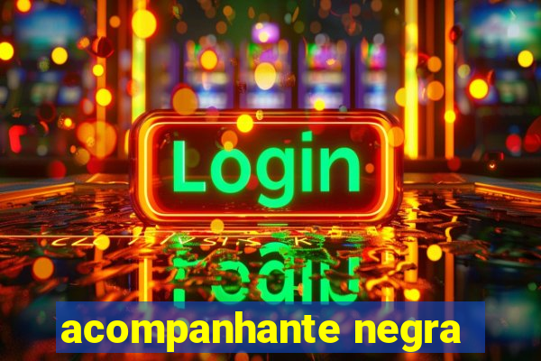 acompanhante negra