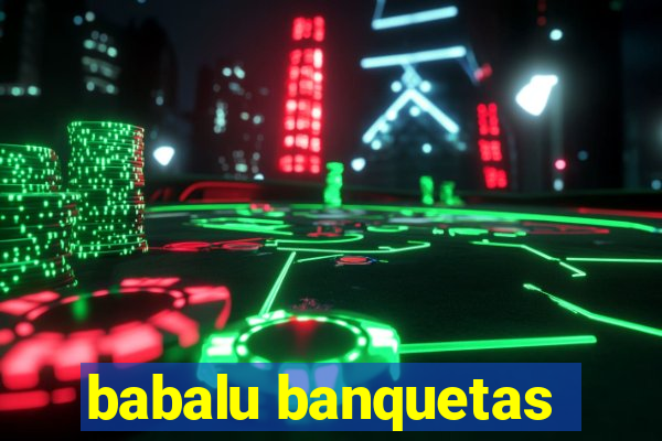 babalu banquetas