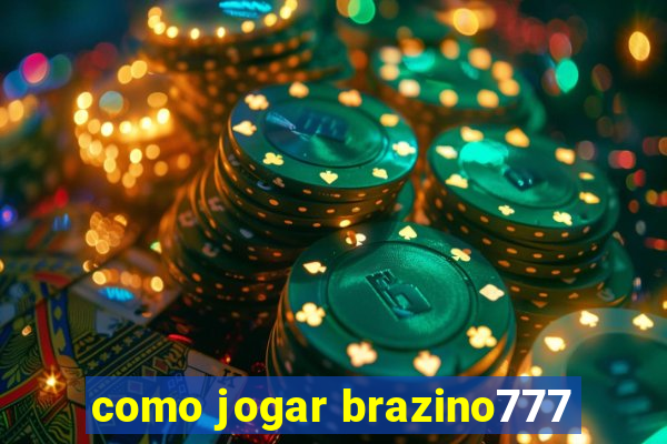 como jogar brazino777