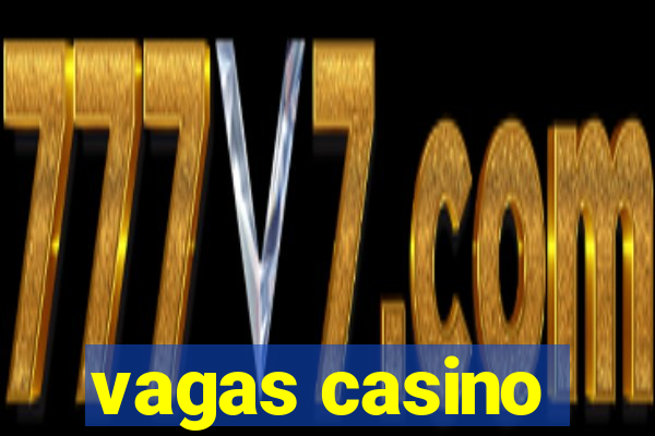 vagas casino