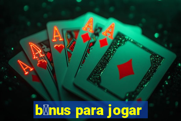 b么nus para jogar