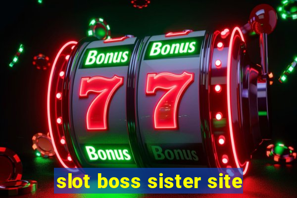 slot boss sister site