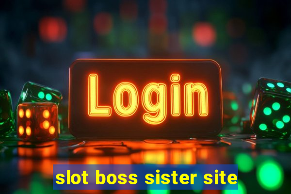 slot boss sister site