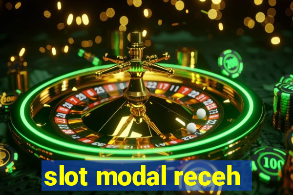 slot modal receh