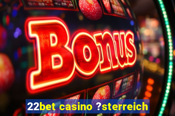 22bet casino ?sterreich