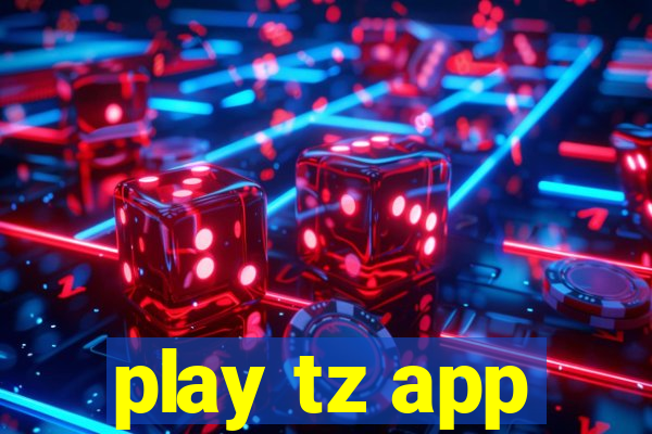 play tz app