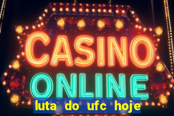 luta do ufc hoje ao vivo