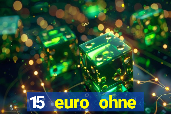 15 euro ohne einzahlung casino