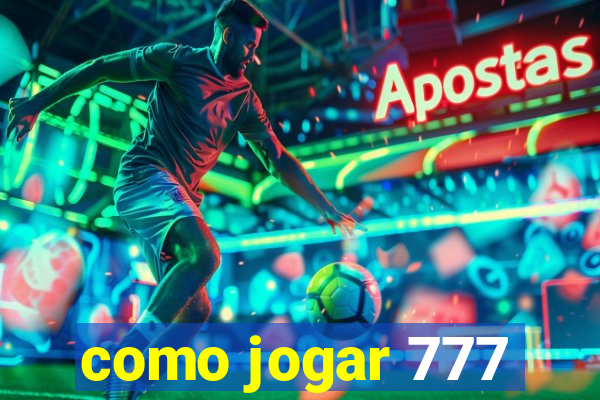 como jogar 777