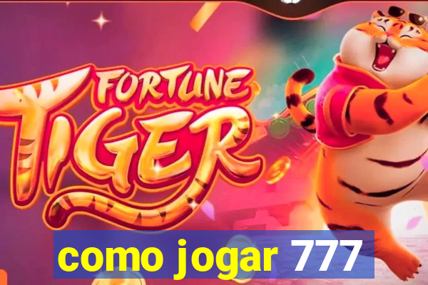 como jogar 777