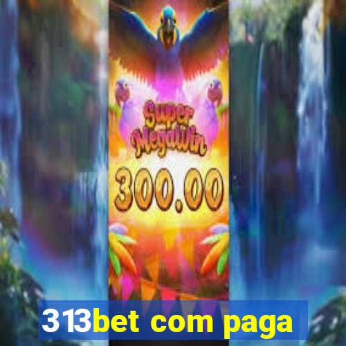 313bet com paga