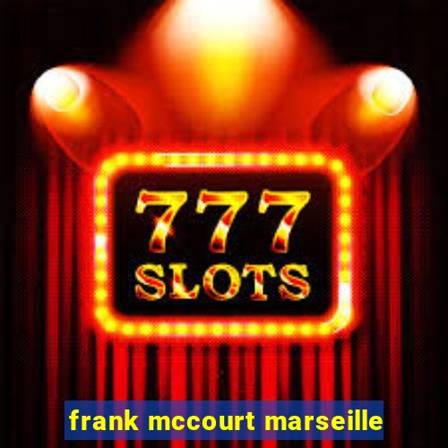 frank mccourt marseille