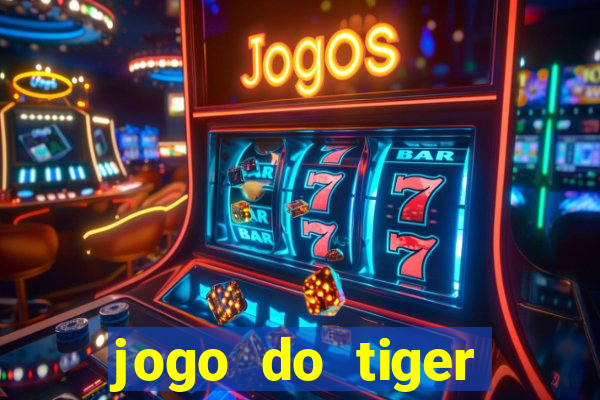 jogo do tiger teste gr谩tis