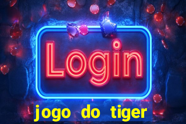 jogo do tiger teste gr谩tis