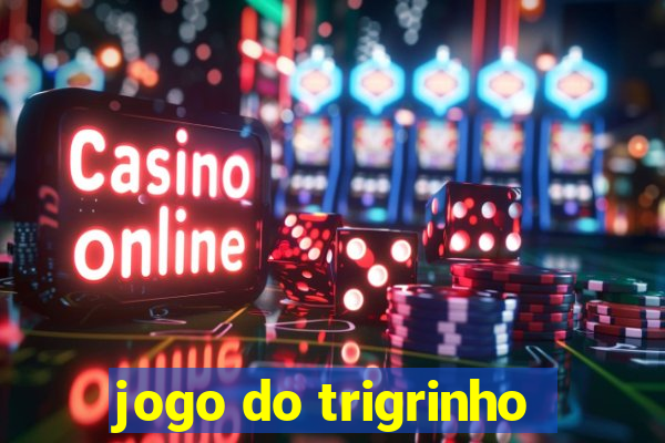 jogo do trigrinho