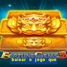 baixar o jogo que ganha dinheiro